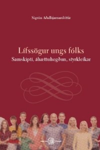 Lífssögur ungs fólks: Samskipti, áhættuhegðun, styrkleikar