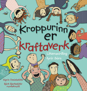 Kroppurinn er kraftaverk: Líkamsvirðing fyrir börn